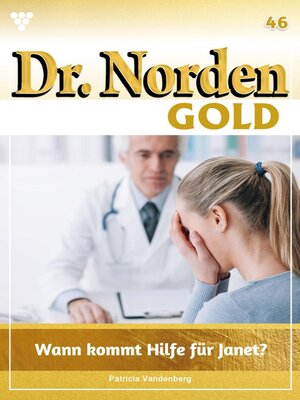 cover image of Dr. Norden Gold 46 – Arztroman: Wann kommt Hilfe für Janet?